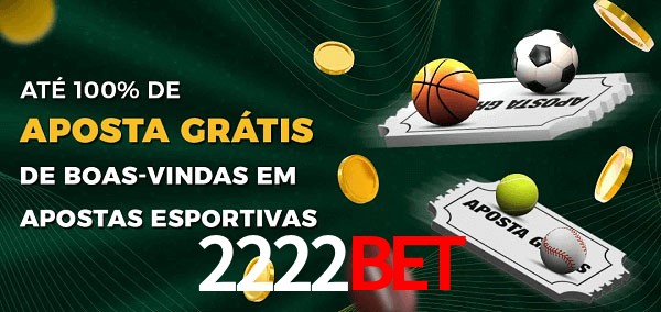2222bet Ate 100% de Aposta Gratis